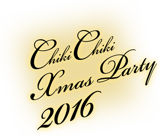 Chiki Chiki Xmas Party 2016